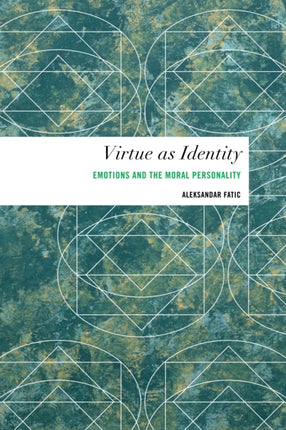 Virtue as Identity: Emotions and the Moral
