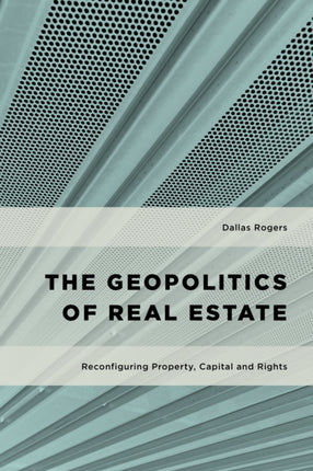 The Geopolitics of Real Estate: Reconfiguring