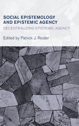 Social Epistemology and Epistemic Agency: