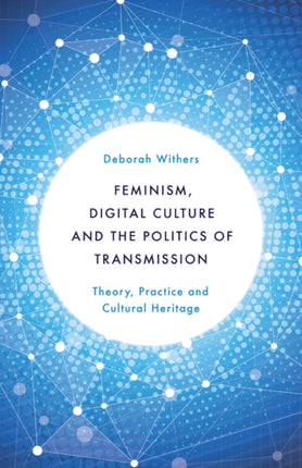 Feminism, Digital Culture and the Politics of