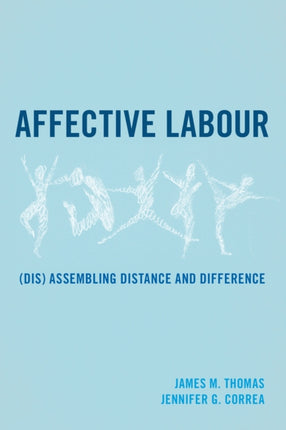 Affective Labour: (Dis) assembling Distance and