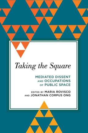 Taking the Square: Mediated Dissent and