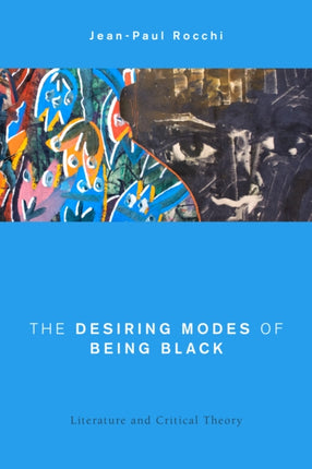 The Desiring Modes of Being Black: Literature and