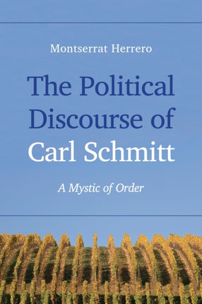 The Political Discourse of Carl Schmitt: A Mystic