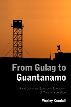From Gulag to Guantanamo: Political, Social and