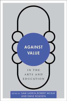 Against Value in the Arts and Education