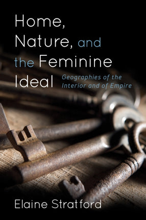 Home, Nature, and the Feminine Ideal: Geographies