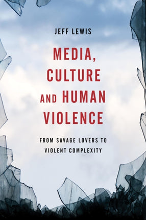 Media, Culture and Human Violence: From Savage