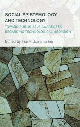 Social Epistemology and Technology: Toward Public