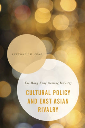 Cultural Policy and East Asian Rivalry: The Hong