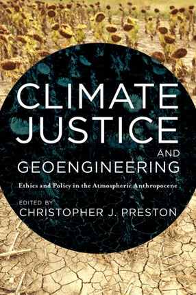Climate Justice and Geoengineering: Ethics and