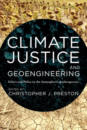 Climate Justice and Geoengineering: Ethics and