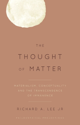 The Thought of Matter: Materialism, Conceptuality
