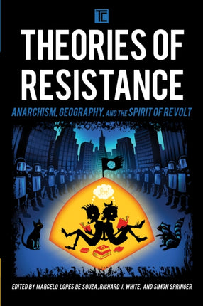 Theories of Resistance: Anarchism, Geography, and