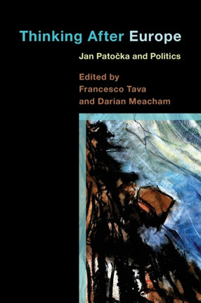 Thinking After Europe: Jan Patocka and Politics
