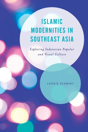 Islamic Modernities in Southeast Asia: Exploring