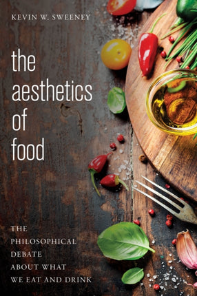 The Aesthetics of Food: The Philosophical Debate