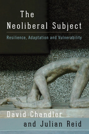 The Neoliberal Subject: Resilience, Adaptation
