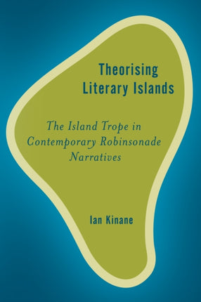 Theorising Literary Islands: The Island Trope in