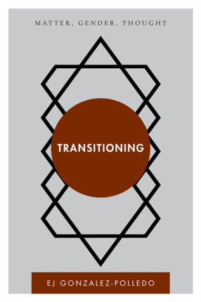 Transitioning: Matter, Gender, Thought