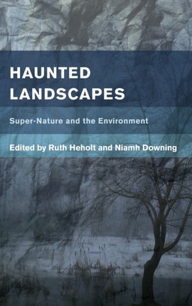 Haunted Landscapes: Super-Nature and the