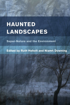 Haunted Landscapes: Super-Nature and the
