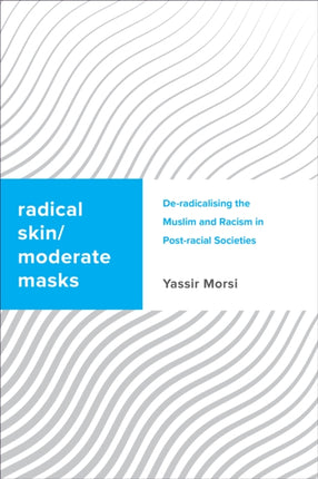 Radical Skin, Moderate Masks: De-radicalising the