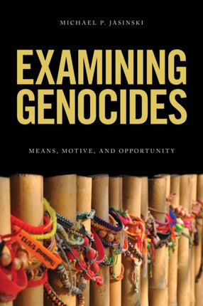 Examining Genocides: Means, Motive, and
