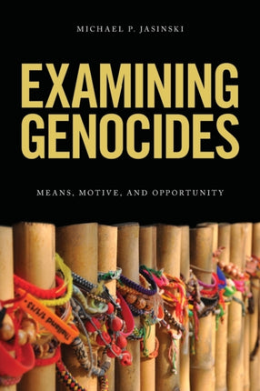 Examining Genocides: Means, Motive, and