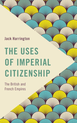 The Uses of Imperial Citizenship: The British and