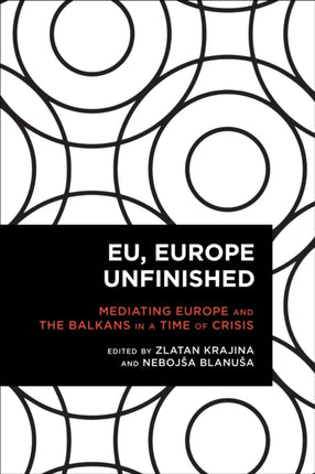 EU, Europe Unfinished: Mediating Europe and the