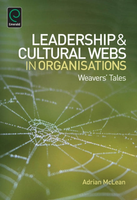 Leadership and Cultural Webs in Organisations: Weavers' Tales