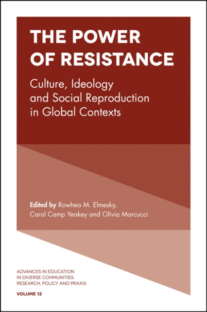 The Power of Resistance: Culture, Ideology and Social Reproduction in Global Contexts