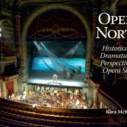 Opera North: Historical and Dramaturgical Perspectives on Opera Studies