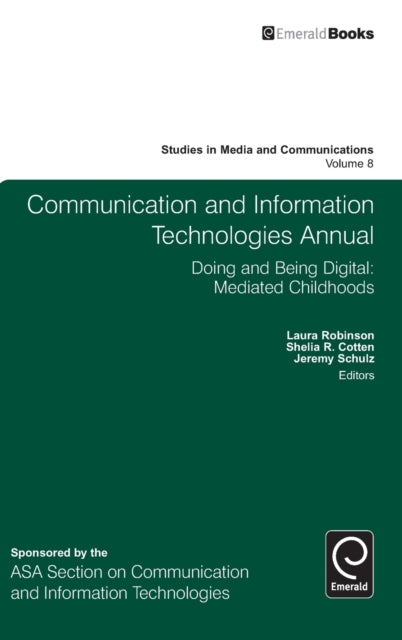 Communication and Information Technologies Annual: Doing and Being Digital: Mediated Childhoods