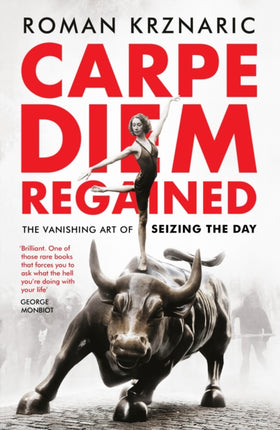 Carpe Diem Regained: The Vanishing Art of Seizing the Day