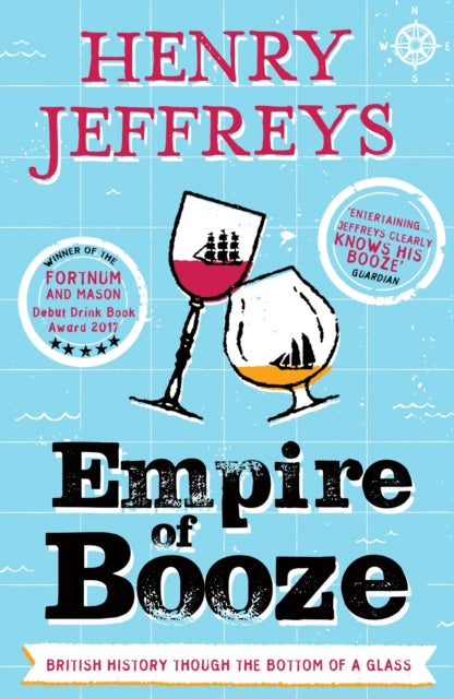 Empire of Booze: British History Through the Bottom of a Glass