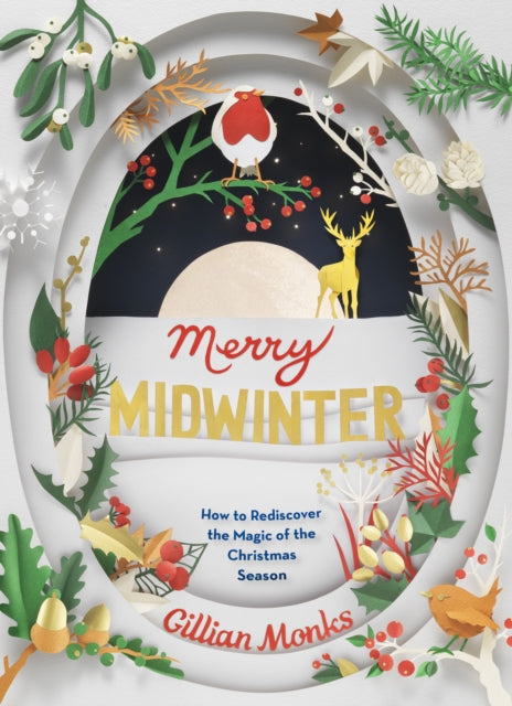 Merry Midwinter: How to Rediscover the Magic of the Christmas Season