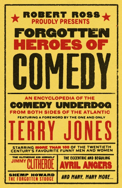 Forgotten Heroes of Comedy: An Encyclopedia of the Comedy Underdog