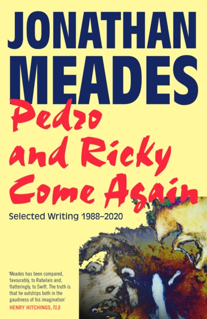 Pedro and Ricky Come Again: Selected Writing 1988–2020