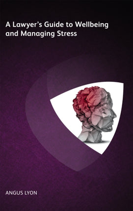 A Lawyer's Guide to Wellbeing and Managing Stress