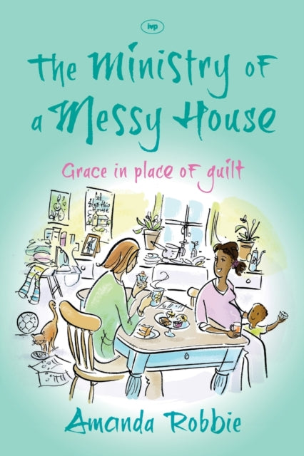 The Ministry of a Messy House: Grace In Place Of Guilt