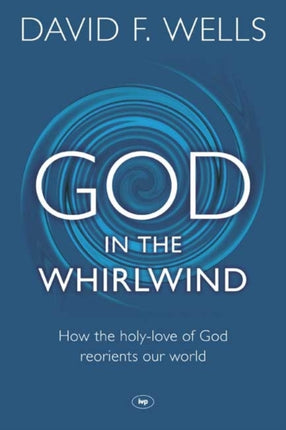 God in the Whirlwind: How The Holy-Love Of God