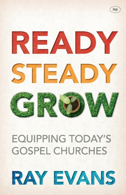 Ready Steady Grow: Equipping Today's Gospel Churches