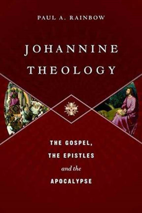 Johannine Theology: The Gospel, The Epistles And The Apocalypse