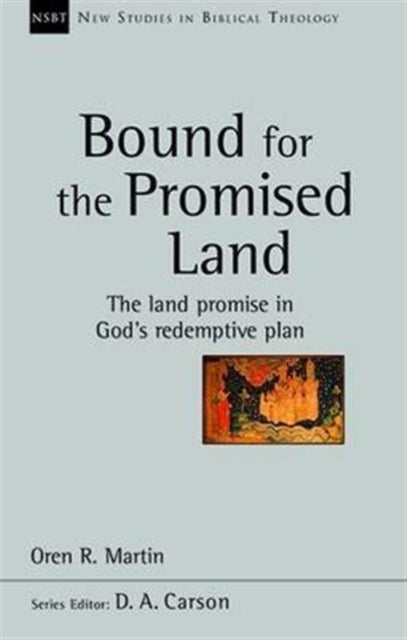 Bound for the Promised Land: The Land Promise In God's Redemptive Plan