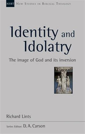 Identity and Idolatry: The Image Of God And Its