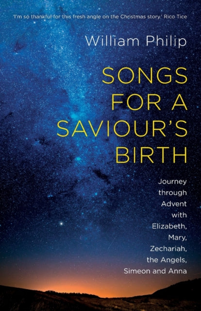 Songs for a Saviour's Birth: Journey Through Advent With Elizabeth, Mary, Zechariah, The Angels, Simeon And Anna