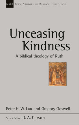 Unceasing Kindness: A Biblical Theology Of Ruth