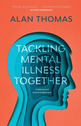 Tackling Mental Illness Together: A Biblical And Practical Approach